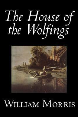 The House of the Wolfings by Wiliam Morris, Fic... 1598188674 Book Cover