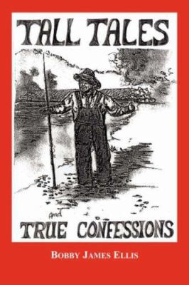 Tall Tales and True Confessions 1425991238 Book Cover