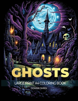 Ghosts: A Large Print A4 Colouring Book B0CWSGGJC1 Book Cover