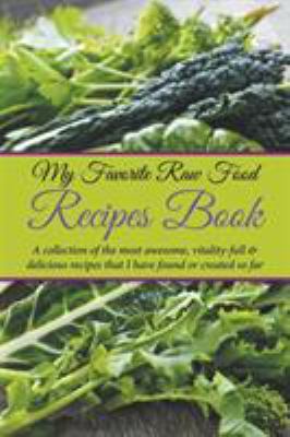 My Favorite Raw Food Recipes Book: A Collection... 1635019664 Book Cover