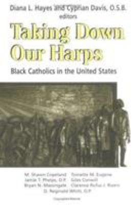 Taking Down Our Harps: Black Catholics in the U... 1570751749 Book Cover