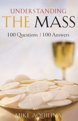 Understanding the Mass: 100 Questions, 100 Answ...            Book Cover