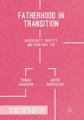 Fatherhood in Transition: Masculinity, Identity... 1349954764 Book Cover