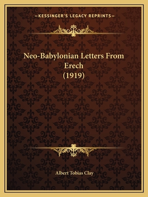 Neo-Babylonian Letters From Erech (1919) 1165479559 Book Cover