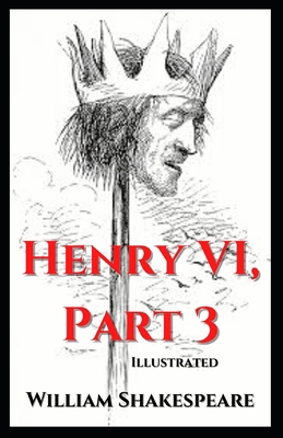 Henry VI, Part 3: Illustrated B092P6WH22 Book Cover