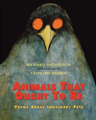 Animals That Ought to Be: Poems About Imaginary... 1442434090 Book Cover