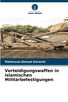 Verteidigungswaffen in islamischen Militärbefes... [German] 6203311928 Book Cover