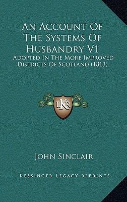 An Account of the Systems of Husbandry V1: Adop... 1164426702 Book Cover