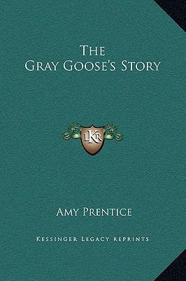 The Gray Goose's Story 1169196128 Book Cover