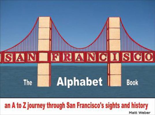 San Francisco: The Alphabet Book: An A to Z Jou... 0984193162 Book Cover