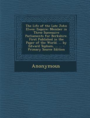 The Life of the Late John Elwes: Esquire; Membe... 1289416117 Book Cover