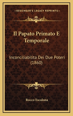 Il Papato Primato E Temporale: Inconciliabilita... [Italian] 1168230462 Book Cover