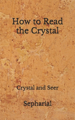 How to Read the Crystal: Crystal and Seer: (Abe... B08FNMP9YJ Book Cover