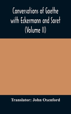 Conversations Of Goethe With Eckermann And Sore... 9354175848 Book Cover
