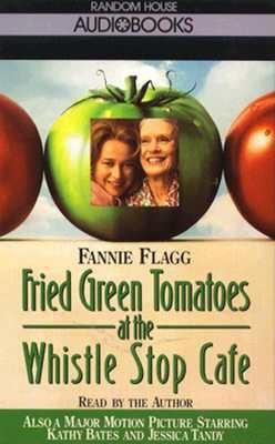 Fried Green Tomatoes at the Whistle Stop Cafe 067941133X Book Cover