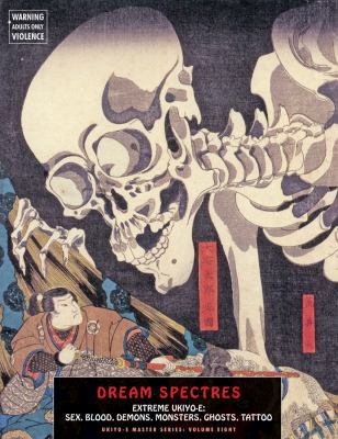 Dream Spectres: Extreme Ukiyo-E: Sex, Blood, De... 1840683104 Book Cover