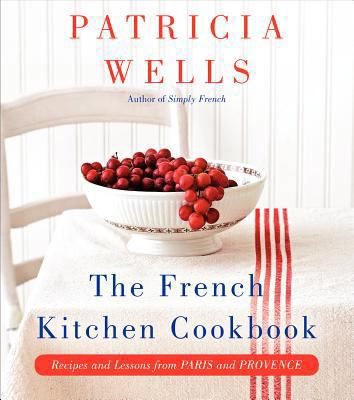 The French Kitchen Cookbook: Recipes and Lesson... 0062088912 Book Cover