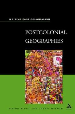 Postcolonial Geographies (Writing Past Colonial... 0826460836 Book Cover