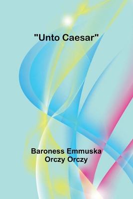 Unto Caesar 936251088X Book Cover