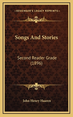 Songs And Stories: Second Reader Grade (1896) 1169069797 Book Cover