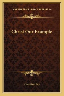 Christ Our Example 1162938854 Book Cover