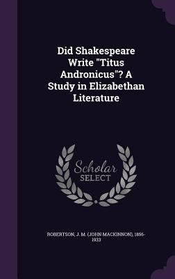 Did Shakespeare Write Titus Andronicus? A Study... 1354285565 Book Cover