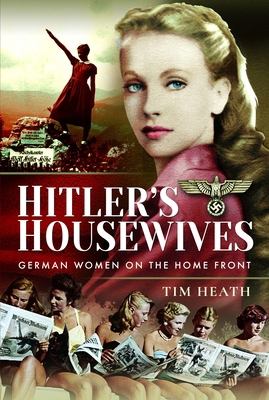 Hitler's Housewives: German Women on the Home F... 1399021249 Book Cover