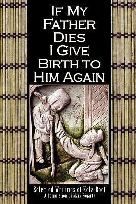 If My Father Dies I Give Birth to Him Again: Se... 0578028964 Book Cover