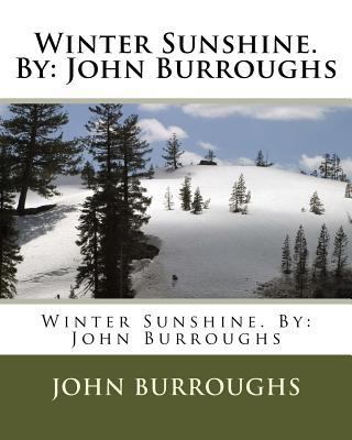 Winter Sunshine. By: John Burroughs 1539912523 Book Cover
