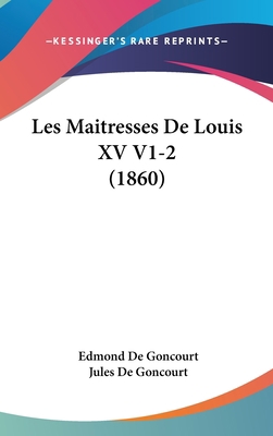 Les Maitresses de Louis XV V1-2 (1860) [French] 1160993025 Book Cover