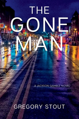 The Gone Man: A Jackson Gamble Novel 1685122302 Book Cover