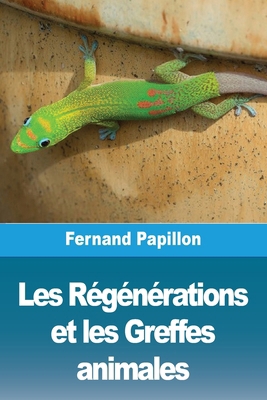 Les Régénérations et les Greffes animales [French] 3988816566 Book Cover