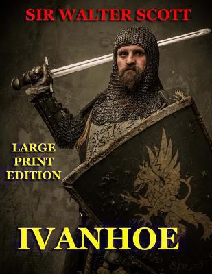 Ivanhoe - Large Print Edition [Large Print] 1494291118 Book Cover