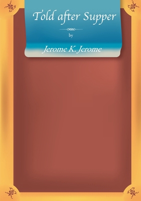 Told after supper 1409229440 Book Cover