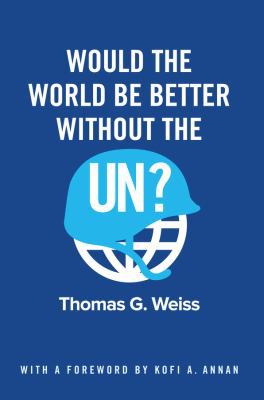 Would the World Be Better Without the Un? 1509517251 Book Cover
