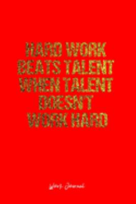 Work Journal: Dot Grid Journal -Hard Work Beats Talent When Talent Doesn't Work Hard - Red Lined Diary, Planner, Gratitude, Writing, Travel, Goal, Bullet Notebook - 6x9 120 page