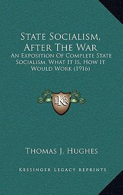 State Socialism, After the War: An Exposition o... 1165037939 Book Cover