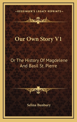 Our Own Story V1: Or The History Of Magdelene A... 1163672750 Book Cover