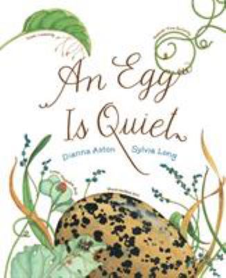 An Egg Is Quiet: (Nature Books for Kids, Childr... 0811844285 Book Cover