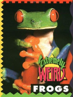 Extremely Weird Frogs 1562612824 Book Cover
