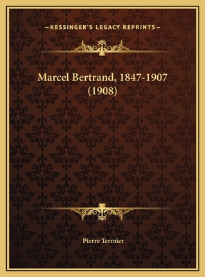 Marcel Bertrand, 1847-1907 (1908) [French] 1169671160 Book Cover