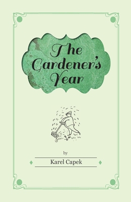 The Gardener's Year - Illustrated by Josef Capek 152877003X Book Cover