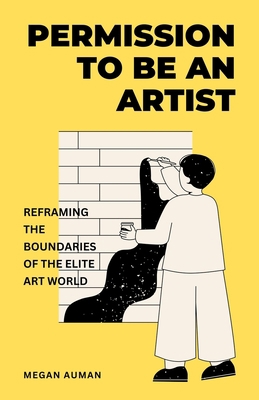 Permission to Be an Artist: Reframing the Bound... B0C9S89GS5 Book Cover