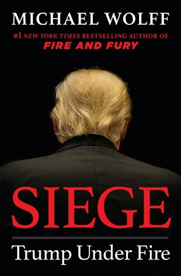 Siege: Trump Under Fire 1250253829 Book Cover