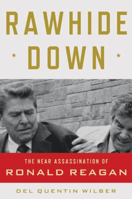 Rawhide Down: The Near Assassination of Ronald ... 080509346X Book Cover