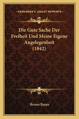 Die Gute Sache Der Freiheit Und Meine Eigene An... [German] 1168415802 Book Cover