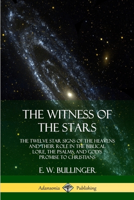 The Witness of the Stars: The Twelve Star Signs... 0359013554 Book Cover