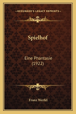 Spielhof: Eine Phantasie (1922) 1166925277 Book Cover