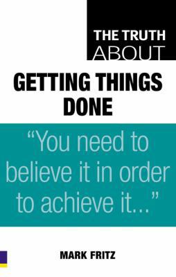 The Truth About Getting Things Done 0273718398 Book Cover