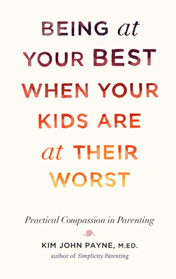 Being at Your Best When Your Kids Are at Their ... 1611802148 Book Cover